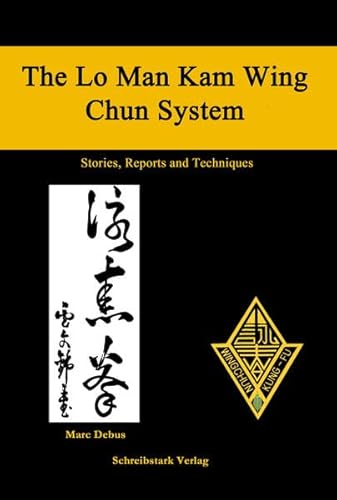 The Lo Man Kam Wing Chun System: Stories, Reports and Techniques