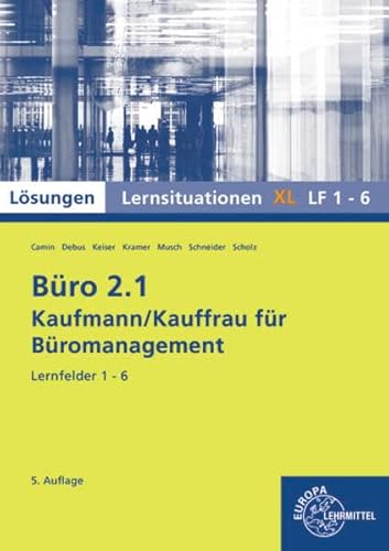 Büro 2.1, Lernsituationen XL LF 1-6: Kaufmann/Kauffrau für Büromanagement (Büro 2.1 - Lehrwerke für die Berufsausbildung) von Europa-Lehrmittel