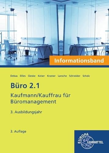 Büro 2.1- Informationsband - 3. Ausbildungsjahr: Kaufmann/Kauffrau für Büromanagement Büro 2.1- Informationsband - 3. Ausbildungsjahr: Kaufmann/Kauffrau für Büromanagement