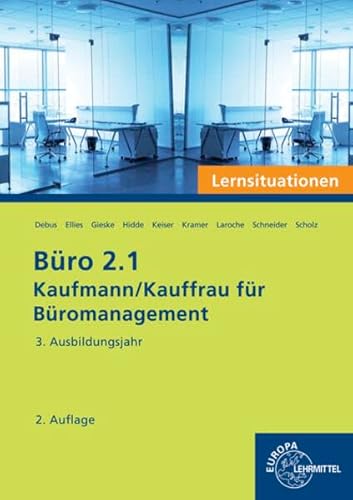 Büro 2.1 - Lernsituationen - 3. Ausbildungsjahr: Kaufmann/Kauffrau für Büromanagement