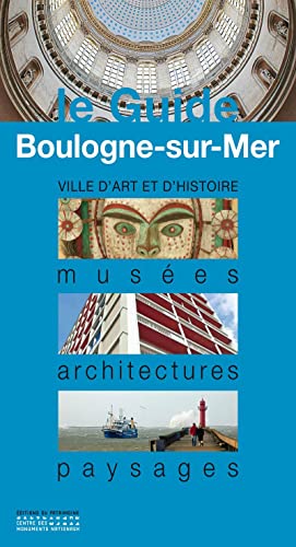 Boulogne-sur-Mer: Musées, architectures, paysages