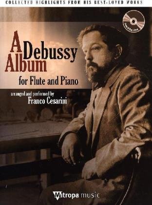 A Debussy Album for Flute and Piano, m. Audio-CD: Collected highlights from his best-loved works. CD zum Üben und Mitspielen (Play-Along und Demo). Schwierigkeitsgrad: mittelschwer bis schwer von Mitropa Music