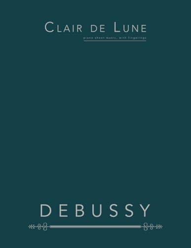 Clair de Lune: piano sheet music, with fingerings Clair de Lune: piano sheet music, with fingerings von Independently published