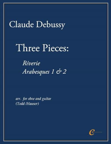 Claude Debussy: Three Pieces: Rêverie, Arabesques 1 & 2 Claude Debussy: Three Pieces: Rêverie, Arabesques 1 & 2 von Independently published