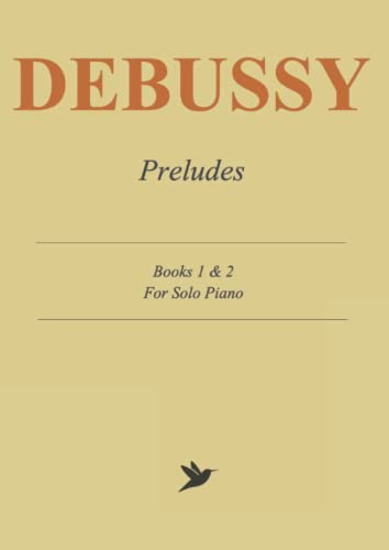 Debussy Preludes - Books 1 and 2: Complete Score for Solo Piano Debussy Preludes - Books 1 and 2: Complete Score for Solo Piano von Independently published