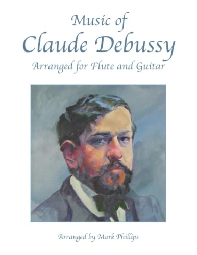 Music of Claude Debussy Arranged for Flute and Guitar Music of Claude Debussy Arranged for Flute and Guitar von Independently published