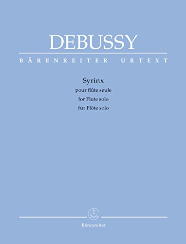 Syrinx pour Flûte seule: Spielpartitur. Bärenreiter-Urtext; ein Klassiker des 20. Jahrhunderts; mit dreisprachigem Vorwort; mit Kritischem Bericht in Englisch Syrinx pour Flûte seule: Spielpartitur. Bärenreiter-Urtext; ein Klassiker des 20. Jahrhunderts; mit dreisprachigem Vorwort; mit Kritischem Bericht in Englisch