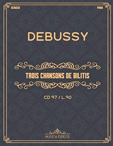 Trois Chansons de Bilitis: (CD 97 / L.90) - Partitions de piano
