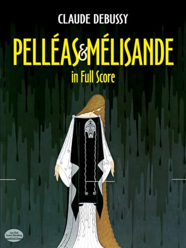 Pelleas Et Melisande in Full Score (Dover Opera Scores)