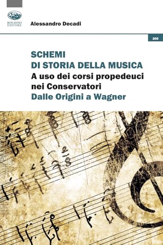 Schemi di storia della musica. A uso dei corsi propedeutici nei Conservatori. Dalle origini a Wagner (Scaffale del nuovo millennio) von Bonanno