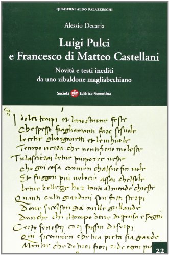 Auigi Pulci e Francesco di Matteo Castellani. Novità e testi inediti da uno Zibaldone Magliabechiano (Quaderni Aldo Palazzeschi. Nuova serie) von Società Editrice Fiorentina