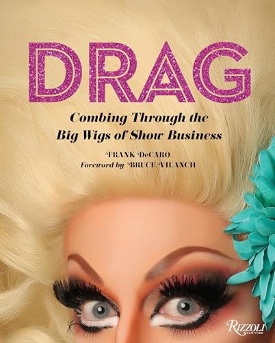 Drag: Combing Through the Big Wigs of Show Business