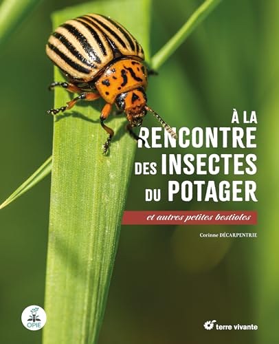 A la rencontre des insectes du potager: Et autres petites bestioles von TERRE VIVANTE