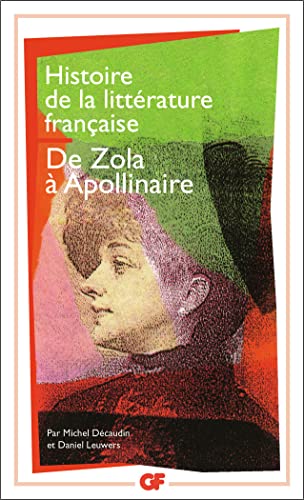 Histoire De La Litterature Francaise 8/De Zola a Apollinaire: De Zola à Apollinaire von FLAMMARION