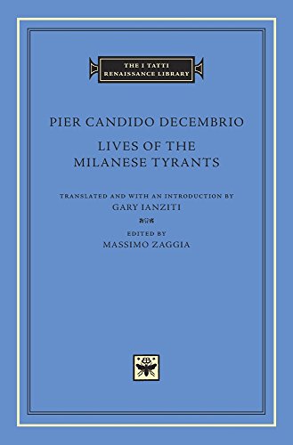 Lives of the Milanese Tyrants (I Tatti Renaissance Library, Band 88) von Harvard University Press