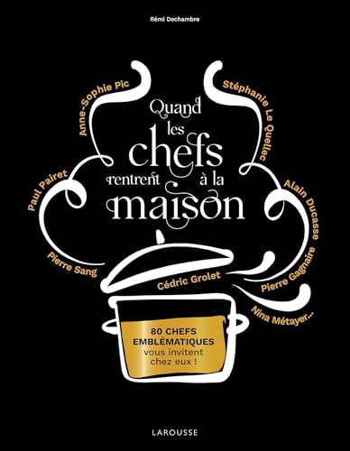 Quand les chefs rentrent à la maison: 80 chefs emblématiques vous invitent chez eux ! von LAROUSSE