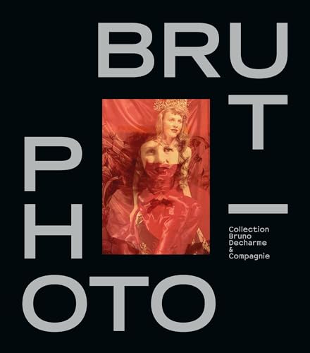 Photo / Brut: Collection Bruno Decharme & Compagnie