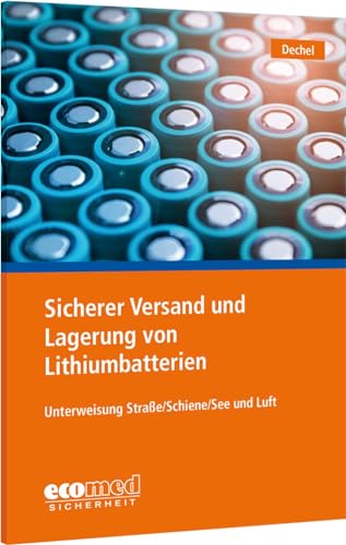 Sicherer Versand und Lagerung von Lithiumbatterien: Unterweisung Straße/Schiene/See und Luft Sicherer Versand und Lagerung von Lithiumbatterien: Unterweisung Straße/Schiene/See und Luft