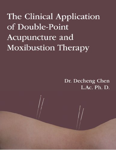 The Clinical Application of Double-Point Acupuncture and Moxibustion Therapy The Clinical Application of Double-Point Acupuncture and Moxibustion Therapy von Trafford Publishing