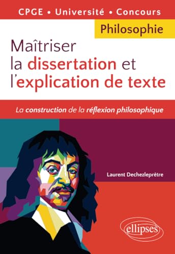 Maîtriser la dissertation et l'explication de texte. CPGE, Université, Concours von Ellipses