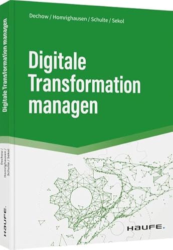 Digitale Transformation managen (Haufe Fachbuch) von Haufe