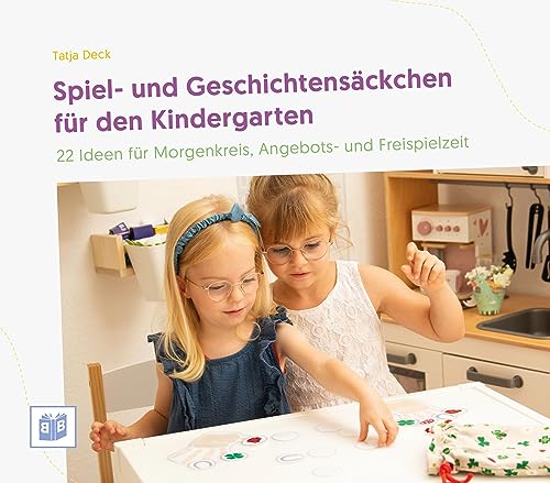 Spiel- und Geschichtensäckchen für den Kindergarten: 22 Ideen für Morgenkreis, Angebots- und Freispielzeit von Bananenblau