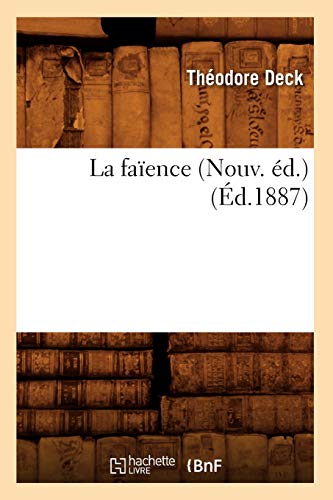 La faïence (Nouv. éd.) (Éd.1887) (Arts) von Hachette Livre - BNF