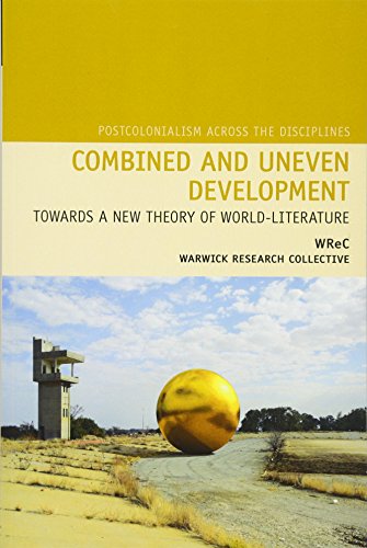 Combined and Uneven Development: Towards a New Theory of World-Literature (Postcolonialism Across the Disciplines, Band 17) von Liverpool University Press