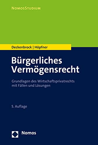 Bürgerliches Vermögensrecht: Grundlagen des Wirtschaftsprivatrechts mit Fällen und Lösungen (NomosStudium)