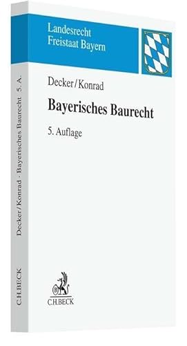 Bayerisches Baurecht: mit Bauplanungsrecht, Rechtsschutz sowie Raumordnungs- und Landesplanungsrecht (Landesrecht Freistaat Bayern)