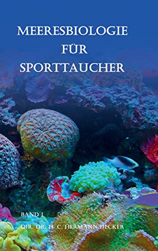 Meeresbiologie für Sporttaucher: Band 1 Dir. Hermann Decker