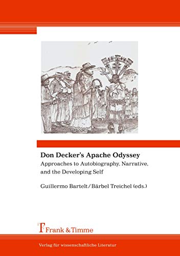 Don Decker's Apache Odyssey: Approaches to Autobiography, Narrative, and the Developing Self Don Decker's Apache Odyssey: Approaches to Autobiography, Narrative, and the Developing Self