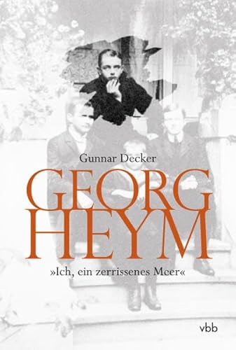 Georg Heym: „Ich, ein zerrissenes Meer“: Ein biographischer Essay