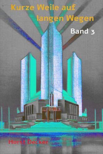 Kurze Weile auf langen Wegen: Band 3 (Kurze Weile für lange Wege, Band 3) von Independently published