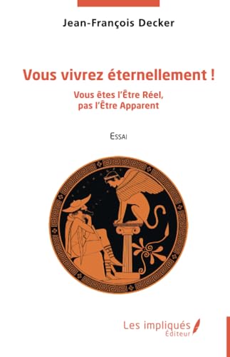 Vous vivrez éternellement !: Vous êtes l’Être Réel, pas l’Être Apparent Vous vivrez éternellement !: Vous êtes l’Être Réel, pas l’Être Apparent von Les Impliqués