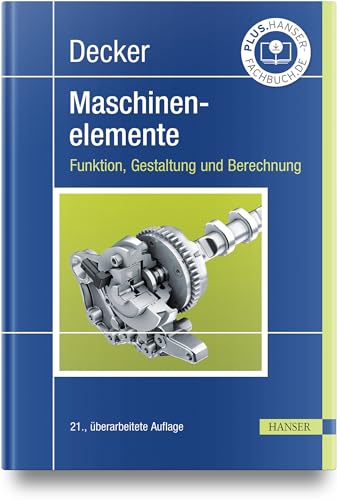 Decker Maschinenelemente: Funktion, Gestaltung und Berechnung von Carl Hanser Verlag GmbH & Co. KG