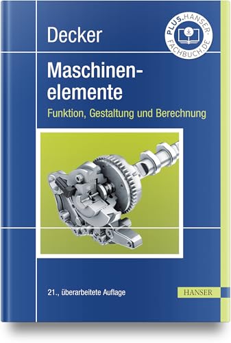 Decker Maschinenelemente: Funktion, Gestaltung und Berechnung von Carl Hanser Verlag GmbH & Co. KG