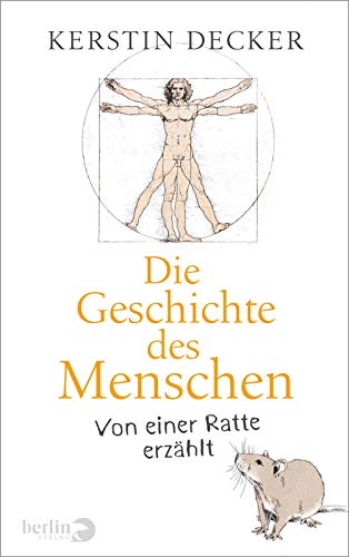 Die Geschichte des Menschen: Von einer Ratte erzählt von Berlin Verlag