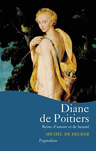 Diane de Poitiers: Reine d'amour et de beauté von PYGMALION