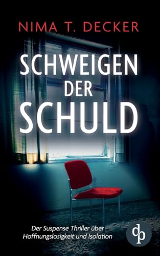 Schweigen der Schuld | Der Suspense Roman über Schuld, Rache und menschliche Abgründe: Ein Sog aus Lügen, Schuld und Gewalt - kannst du die Wahrheit finden? von dp Verlag