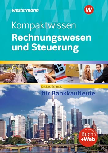 Kompaktwissen Rechnungswesen und Steuerung für Bankkaufleute: Schulbuch Kompaktwissen Rechnungswesen und Steuerung für Bankkaufleute: Schulbuch