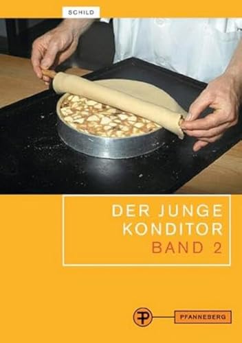 Der junge Konditor. Lehrbuch Band 2: Die Herstellung der Erzeugnisse der Konditorei