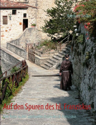 Auf den Spuren des hl. Franziskus: Eine Reise zu den spirituellen Orten des hl. Franziskus von Books on Demand