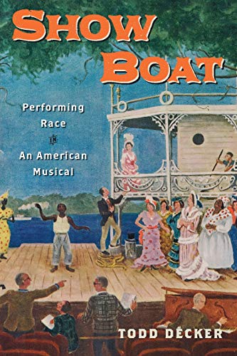 Show Boat: Performing Race in an American Musical (Broadway Legacies)