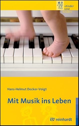 Mit Musik ins Leben: Unter Mitarbeit von Sebastian Behnk (Kinder sind Kinder)