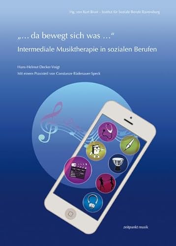 „… da bewegt sich was …“ – Intermediale Musiktherapie in sozialen Berufen (zeitpunkt musik) von Dr Ludwig Reichert