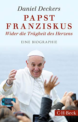 Papst Franziskus: Wider die Trägheit des Herzens (Beck Paperback) von Beck C. H.