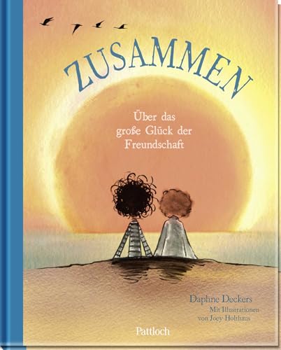 Zusammen: Über das große Glück der Freundschaft | Inspirierendes All-Age-Geschenkbuch für Freundinnen und Freunde | Das perfekte Geschenk für eure Freundschaft von Pattloch Geschenkbuch