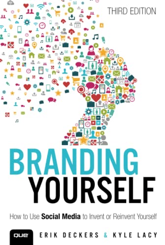 Branding Yourself: How to Use Social Media to Invent or Reinvent Yourself (Que Biz-Tech)