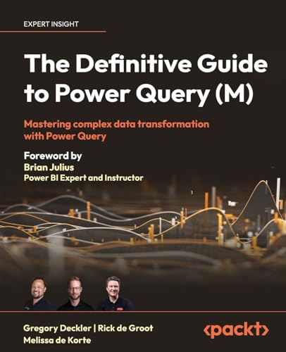 The Definitive Guide to Power Query (M): Mastering Complex Data Transformation with Power Query von Packt Publishing